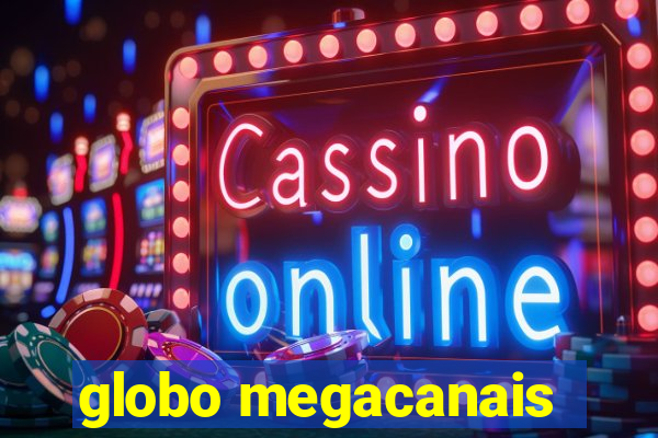 globo megacanais